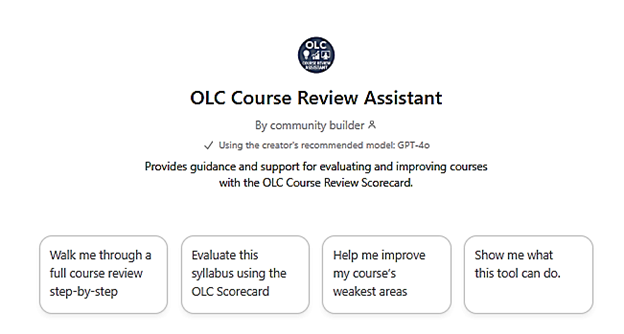 OLC Course Review Assistant. Provides guidance and support for evaluating and improving courses with the OLC Course Review Scorecard with four getting started action cards. 